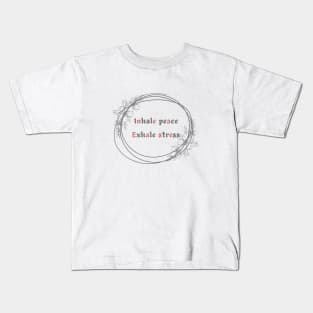 Inhale peace exhale stress Kids T-Shirt